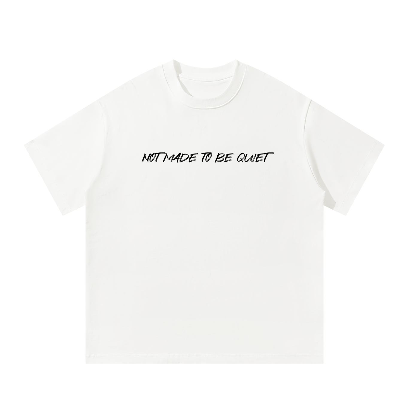 Unisex "NotMadeToBeQuiet" Oversized T-Shirt