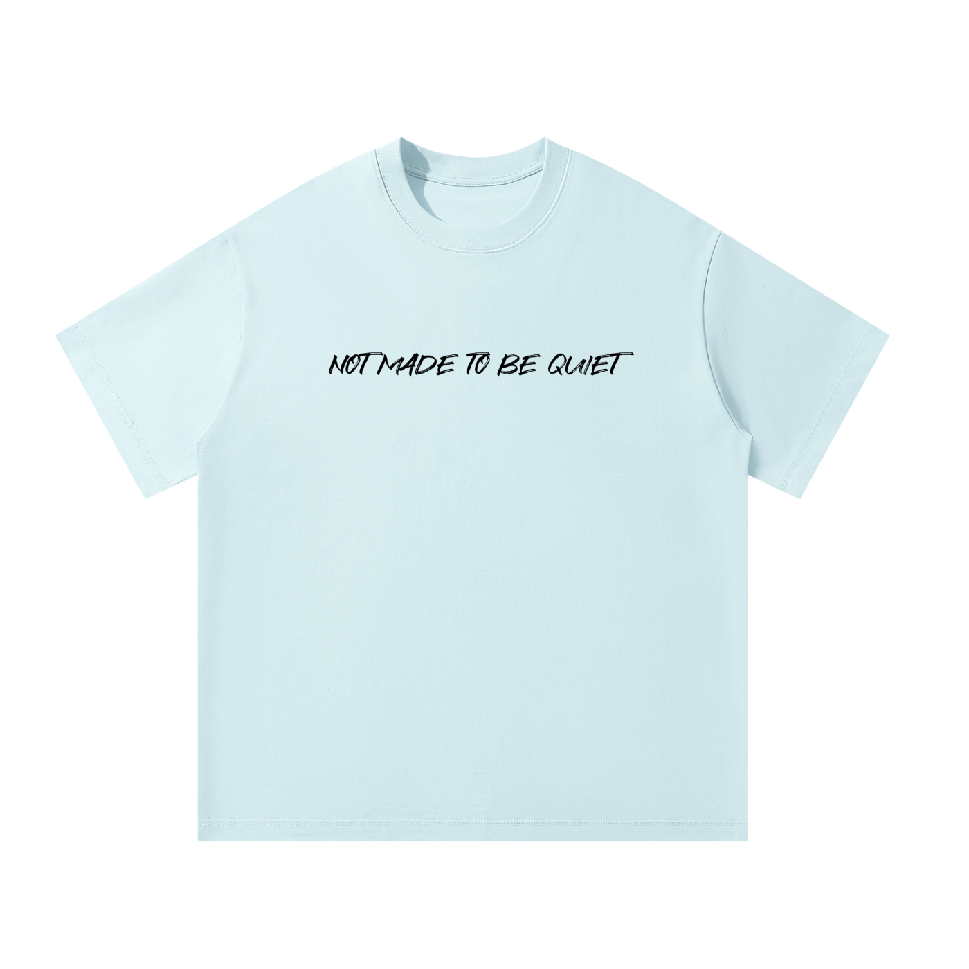 Unisex "NotMadeToBeQuiet" Oversized T-Shirt