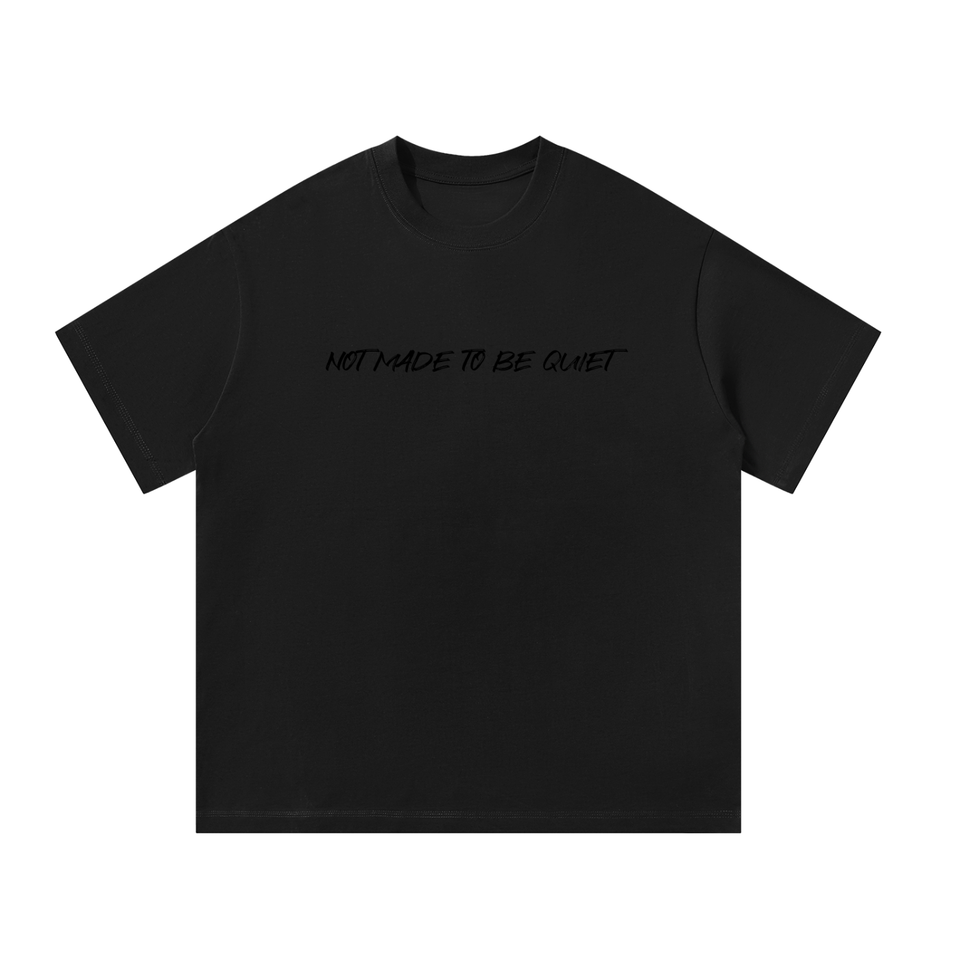 Unisex "NotMadeToBeQuiet" Oversized T-Shirt