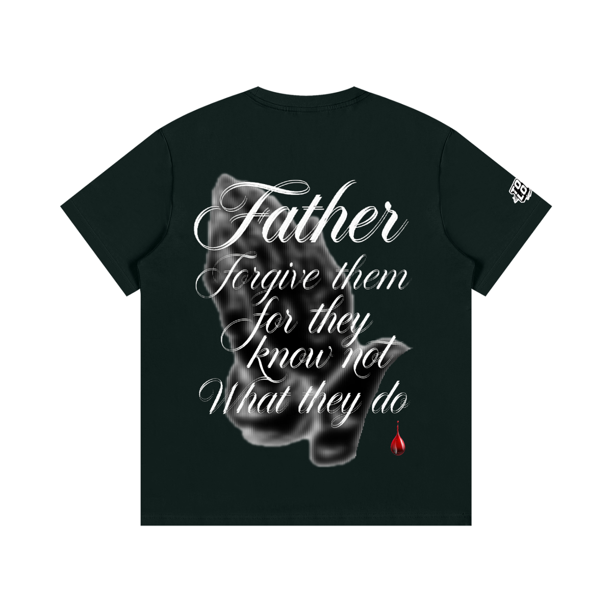 TOOLOUD,TSHIRT,FORGIVE,FAITH,FATHER